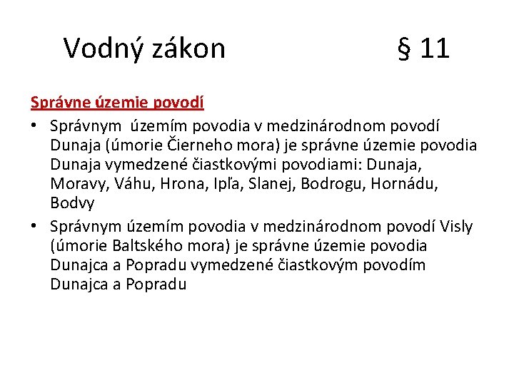 Vodný zákon § 11 Správne územie povodí • Správnym územím povodia v medzinárodnom povodí