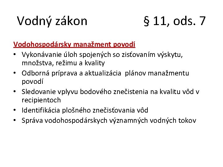 Vodný zákon § 11, ods. 7 Vodohospodársky manažment povodí • Vykonávanie úloh spojených so