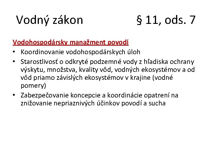 Vodný zákon § 11, ods. 7 Vodohospodársky manažment povodí • Koordinovanie vodohospodárskych úloh •