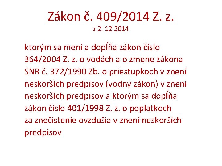 Zákon č. 409/2014 Z. z. z 2. 12. 2014 ktorým sa mení a dopĺňa