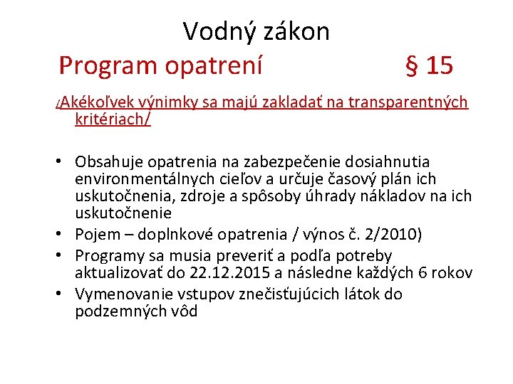 Vodný zákon Program opatrení § 15 /Akékoľvek výnimky sa majú zakladať na transparentných kritériach/