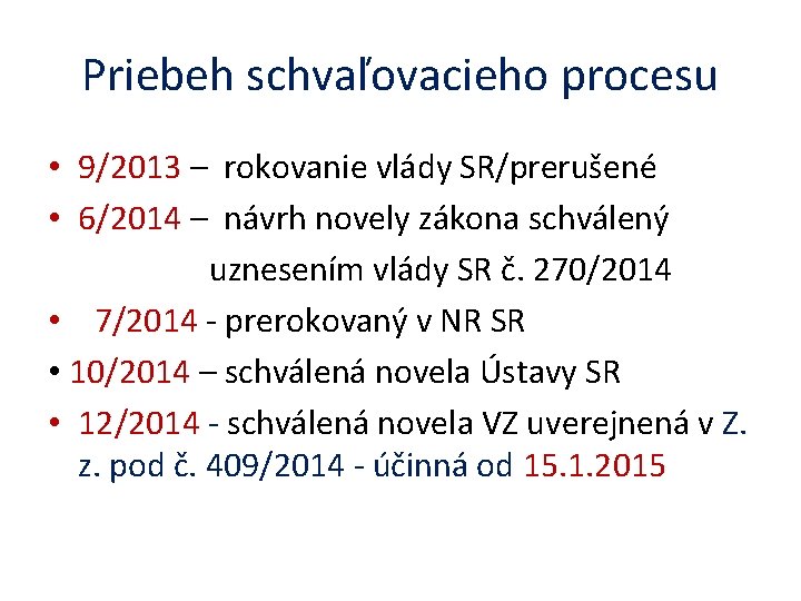 Priebeh schvaľovacieho procesu • 9/2013 – rokovanie vlády SR/prerušené • 6/2014 – návrh novely