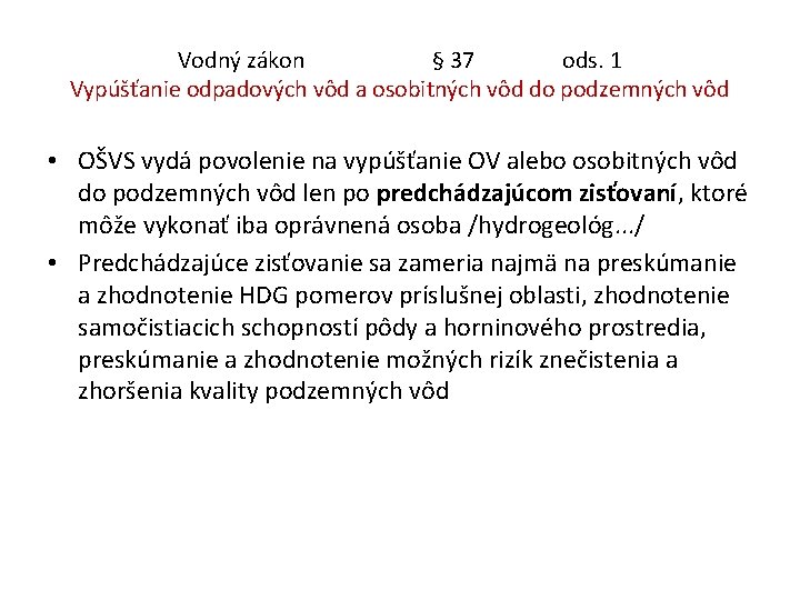 Vodný zákon § 37 ods. 1 Vypúšťanie odpadových vôd a osobitných vôd do podzemných