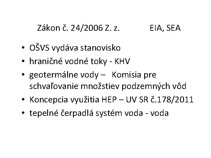 Zákon č. 24/2006 Z. z. EIA, SEA • OŠVS vydáva stanovisko • hraničné vodné