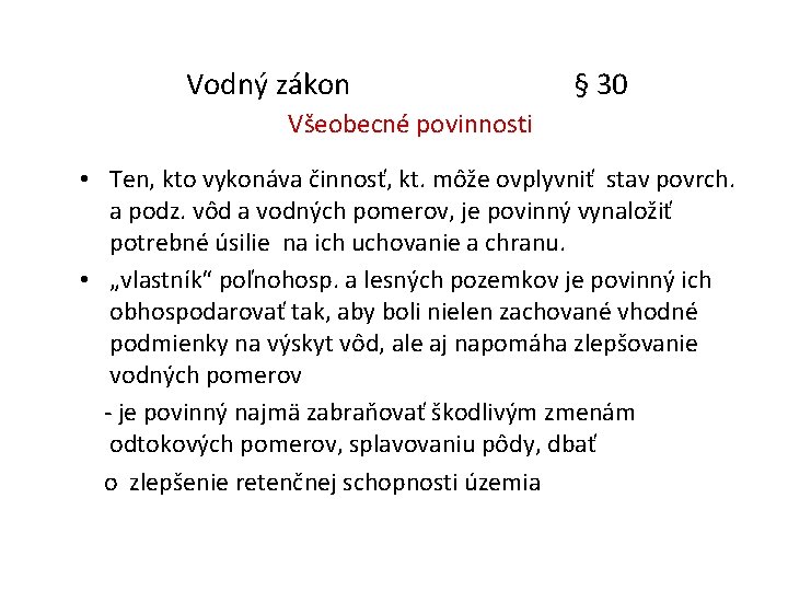 Vodný zákon § 30 Všeobecné povinnosti • Ten, kto vykonáva činnosť, kt. môže ovplyvniť