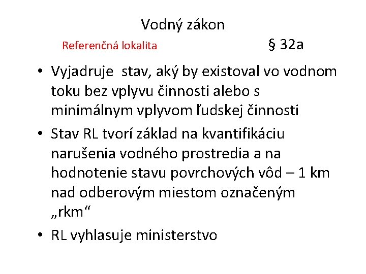 Vodný zákon Referenčná lokalita § 32 a • Vyjadruje stav, aký by existoval vo