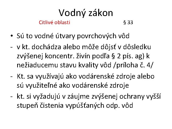 Vodný zákon Citlivé oblasti § 33 • Sú to vodné útvary povrchových vôd -