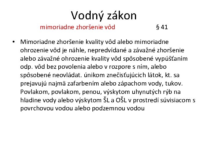 Vodný zákon mimoriadne zhoršenie vôd § 41 • Mimoriadne zhoršenie kvality vôd alebo mimoriadne