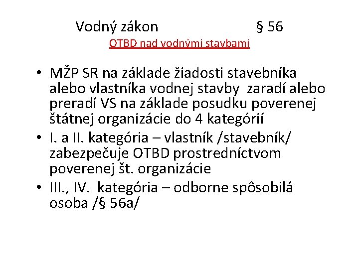 Vodný zákon § 56 OTBD nad vodnými stavbami • MŽP SR na základe žiadosti