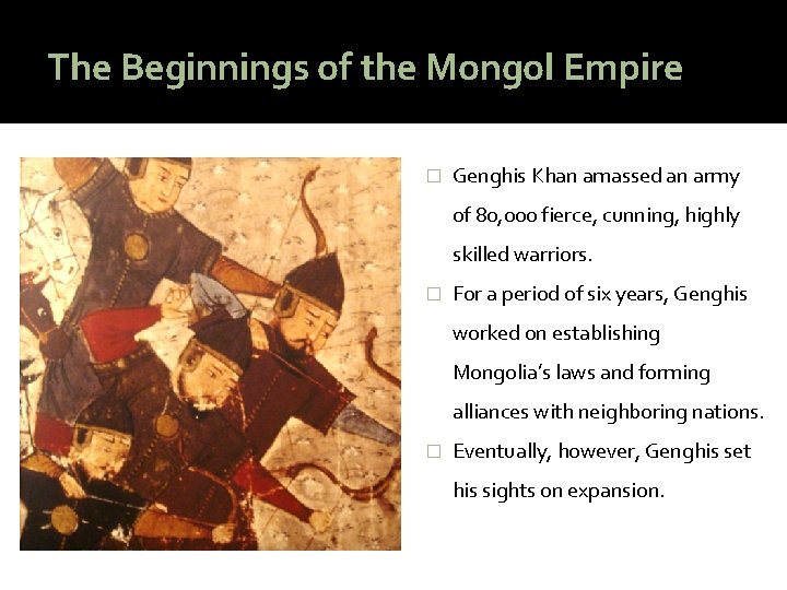The Beginnings of the Mongol Empire � Genghis Khan amassed an army of 80,
