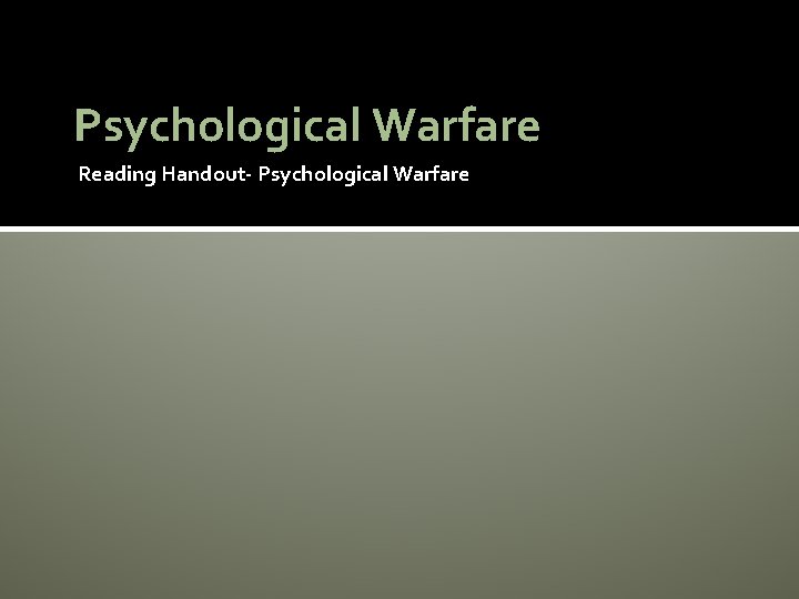 Psychological Warfare Reading Handout- Psychological Warfare 