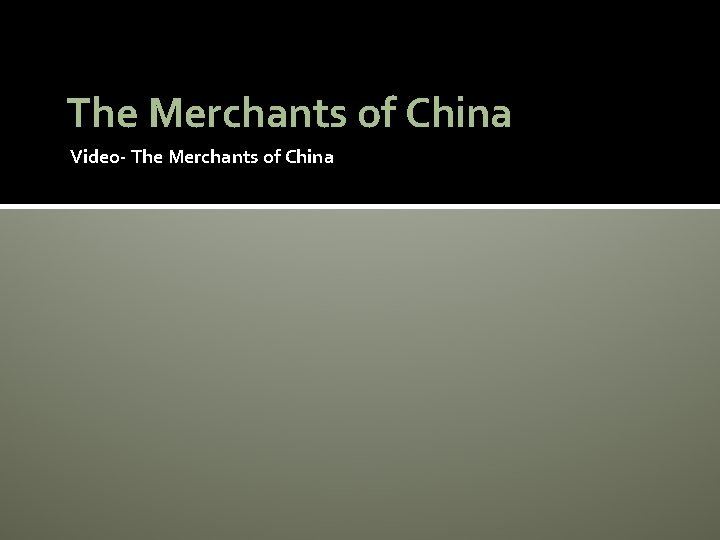 The Merchants of China Video- The Merchants of China 