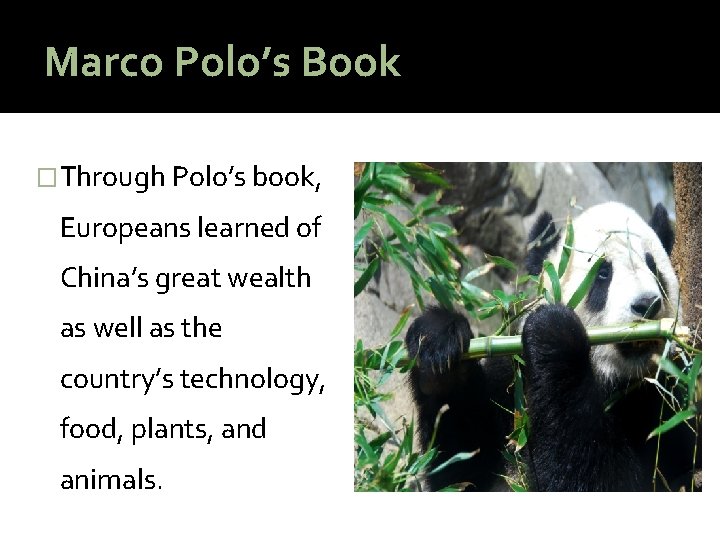 Marco Polo’s Book �Through Polo’s book, Europeans learned of China’s great wealth as well