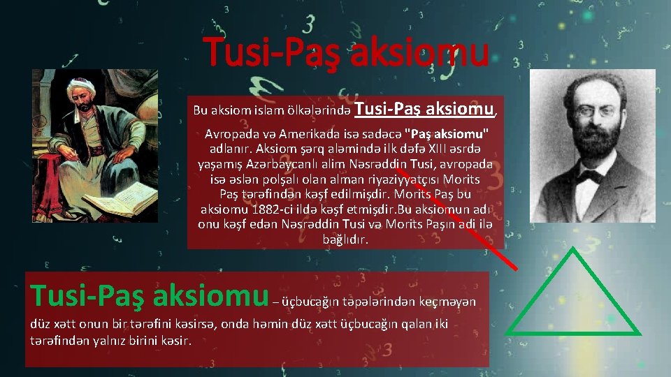 Tusi-Paş aksiomu Bu aksiom islam ölkələrində Tusi-Paş aksiomu, Avropada və Amerikada isə sadəcə "Paş