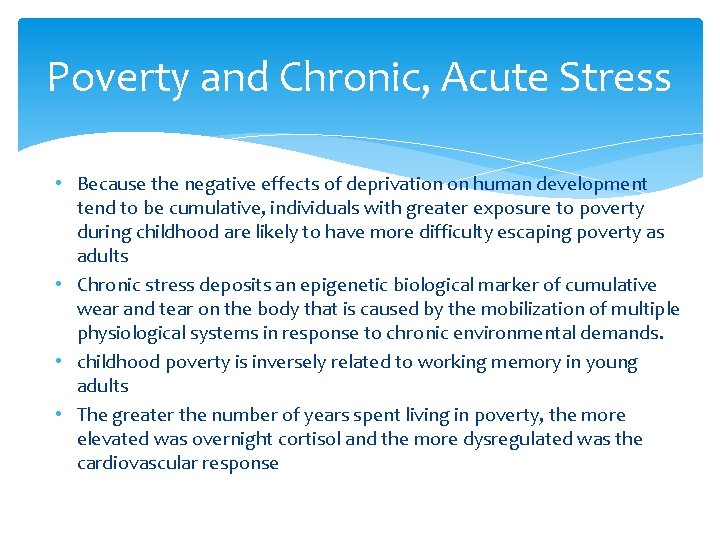 Poverty and Chronic, Acute Stress • Because the negative effects of deprivation on human