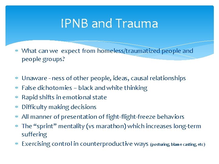 IPNB and Trauma What can we expect from homeless/traumatized people and people groups? Unaware