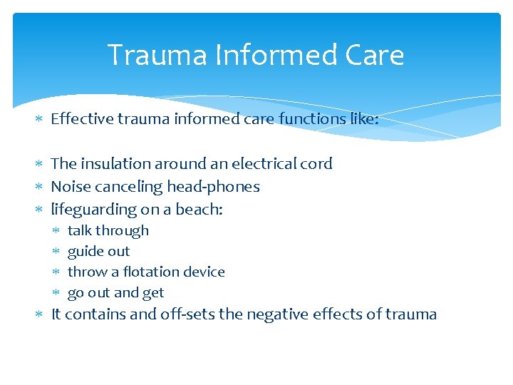 Trauma Informed Care Effective trauma informed care functions like: The insulation around an electrical