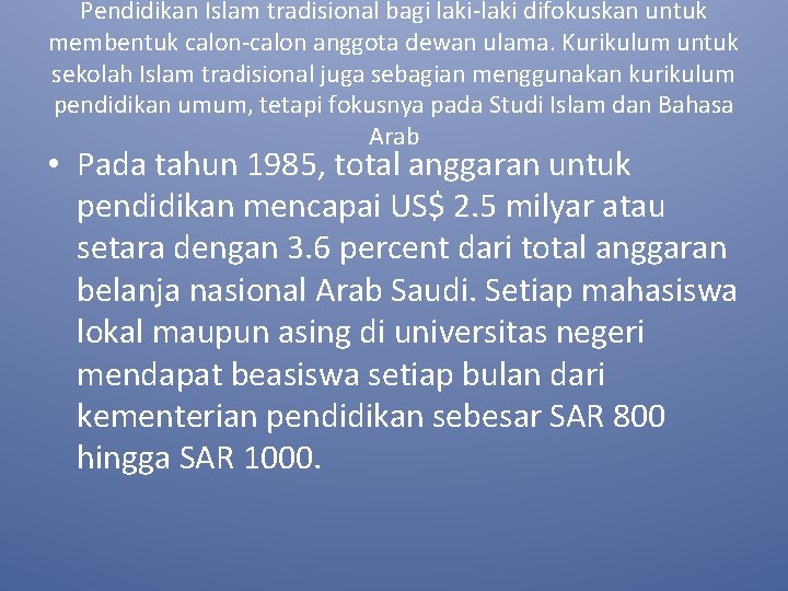 Pendidikan Islam tradisional bagi laki-laki difokuskan untuk membentuk calon-calon anggota dewan ulama. Kurikulum untuk