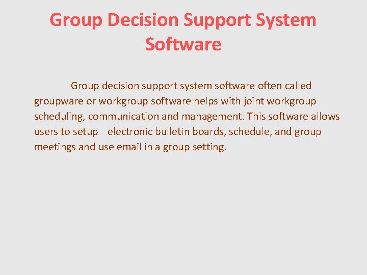 Group Decision Support System Software Group decision support system software often called groupware or