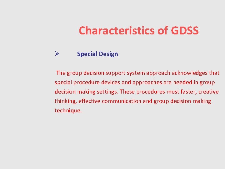 Characteristics of GDSS Ø Special Design The group decision support system approach acknowledges that