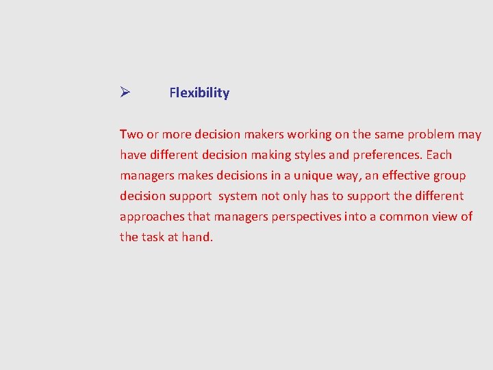 Ø Flexibility Two or more decision makers working on the same problem may have