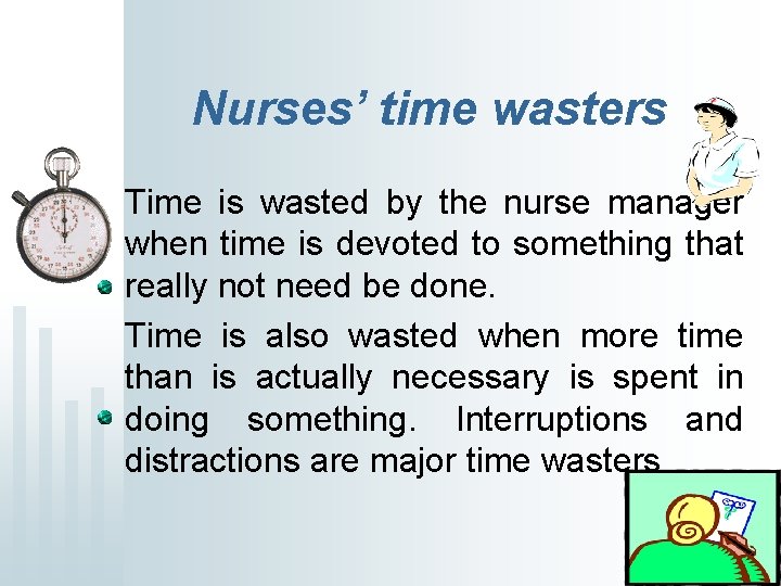 Nurses’ time wasters Time is wasted by the nurse manager when time is devoted