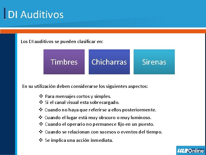 DI Auditivos Los DI auditivos se pueden clasificar en: Timbres Chicharras Sirenas En su