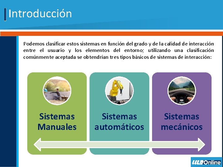 Introducción Podemos clasificar estos sistemas en función del grado y de la calidad de