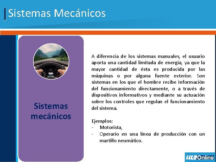 Sistemas Mecánicos Sistemas mecánicos A diferencia de los sistemas manuales, el usuario aporta una