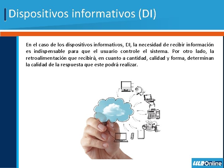 Dispositivos informativos (DI) En el caso de los dispositivos informativos, DI, la necesidad de