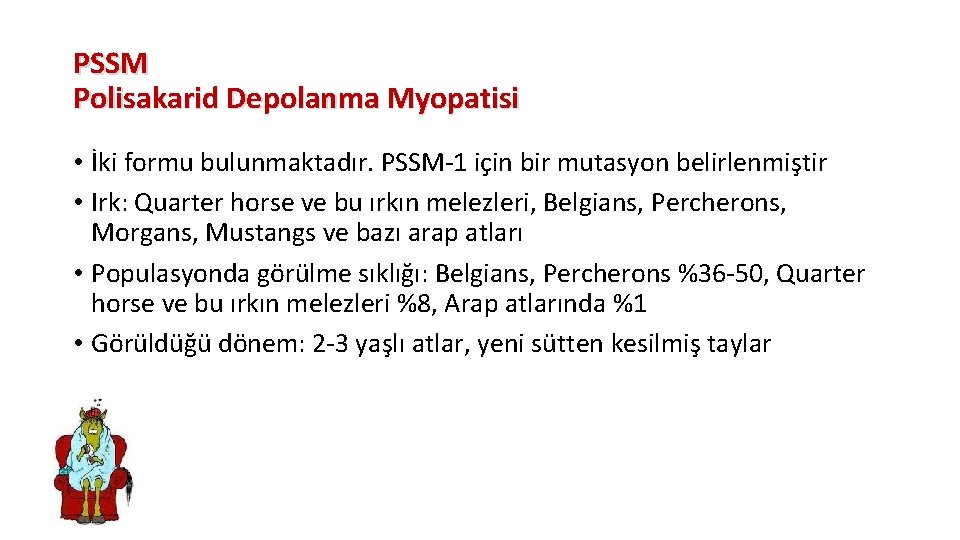 PSSM Polisakarid Depolanma Myopatisi • İki formu bulunmaktadır. PSSM-1 için bir mutasyon belirlenmiştir •