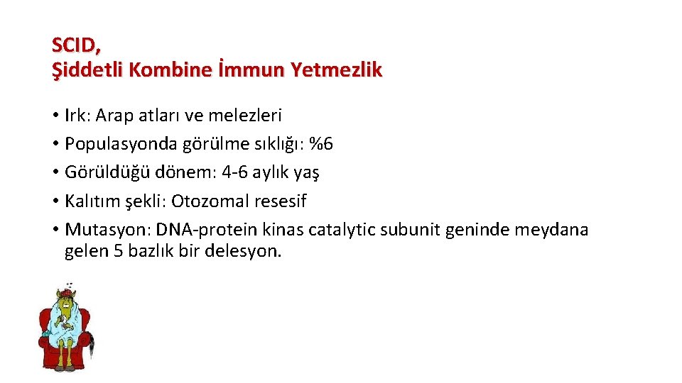 SCID, Şiddetli Kombine İmmun Yetmezlik • Irk: Arap atları ve melezleri • Populasyonda görülme