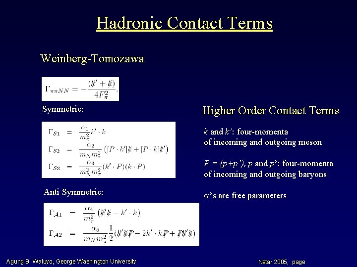 Hadronic Contact Terms Weinberg-Tomozawa Symmetric: Higher Order Contact Terms k and k’: four-momenta of