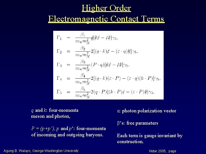 Higher Order Electromagnetic Contact Terms q and k: four-momenta meson and photon, P =