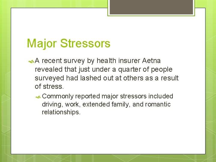 Major Stressors A recent survey by health insurer Aetna revealed that just under a
