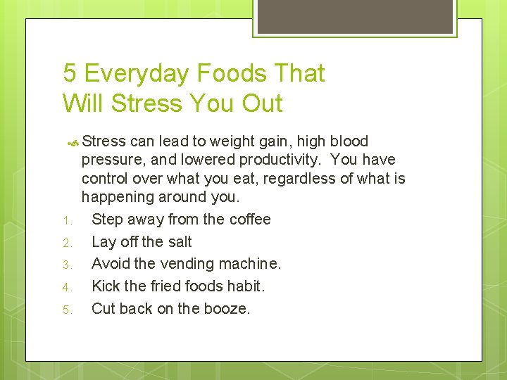 5 Everyday Foods That Will Stress You Out Stress 1. 2. 3. 4. 5.