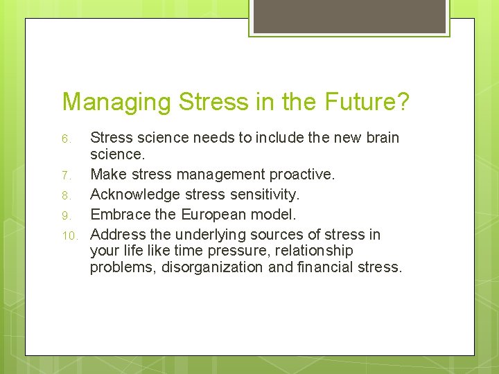Managing Stress in the Future? 6. 7. 8. 9. 10. Stress science needs to