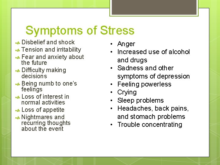 Symptoms of Stress Disbelief and shock Tension and irritability Fear and anxiety about the