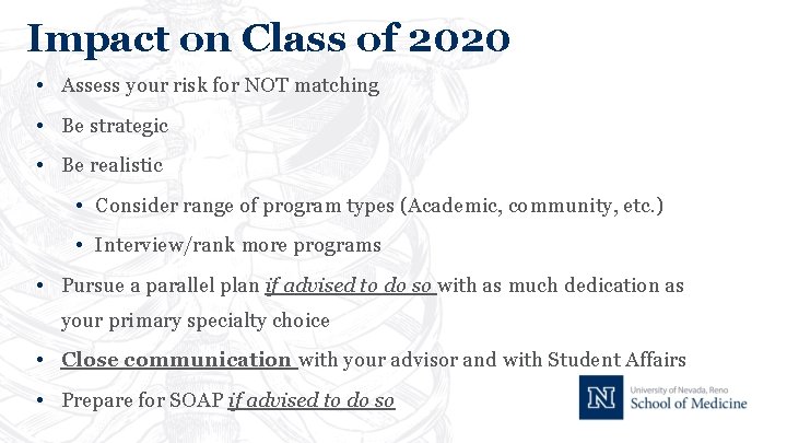 Impact on Class of 2020 • Assess your risk for NOT matching • Be