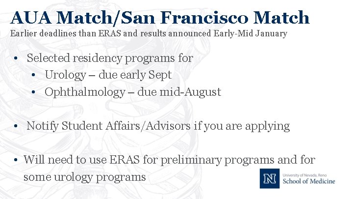 AUA Match/San Francisco Match Earlier deadlines than ERAS and results announced Early-Mid January •