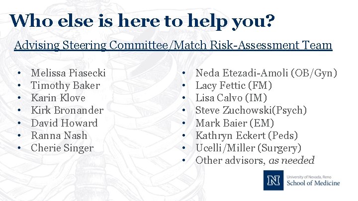 Who else is here to help you? Advising Steering Committee/Match Risk-Assessment Team • •