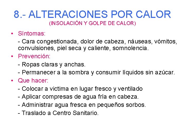 8. - ALTERACIONES POR CALOR (INSOLACIÓN Y GOLPE DE CALOR) • Síntomas: - Cara