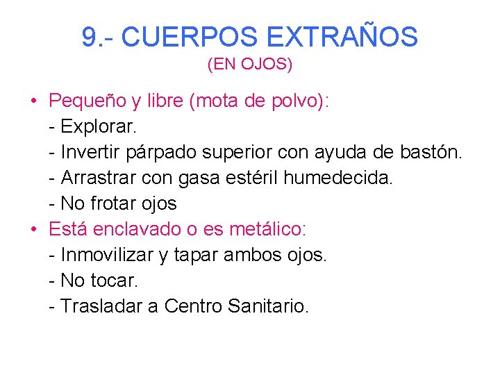 9. - CUERPOS EXTRAÑOS (EN OJOS) • Pequeño y libre (mota de polvo): -