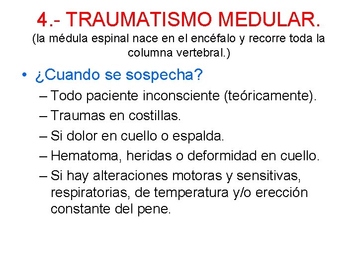 4. - TRAUMATISMO MEDULAR. (la médula espinal nace en el encéfalo y recorre toda