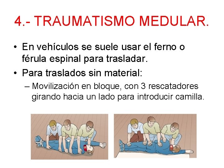 4. - TRAUMATISMO MEDULAR. • En vehículos se suele usar el ferno o férula