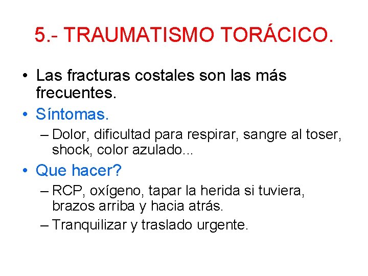 5. - TRAUMATISMO TORÁCICO. • Las fracturas costales son las más frecuentes. • Síntomas.