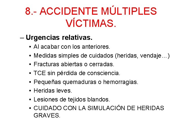 8. - ACCIDENTE MÚLTIPLES VÍCTIMAS. – Urgencias relativas. • • Al acabar con los