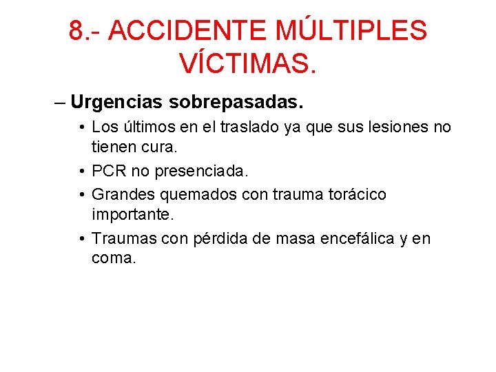 8. - ACCIDENTE MÚLTIPLES VÍCTIMAS. – Urgencias sobrepasadas. • Los últimos en el traslado