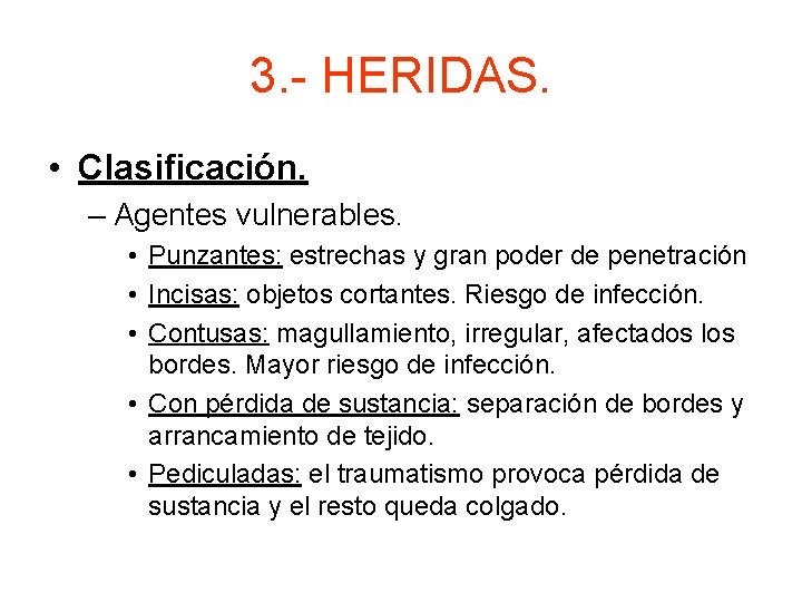3. - HERIDAS. • Clasificación. – Agentes vulnerables. • Punzantes: estrechas y gran poder
