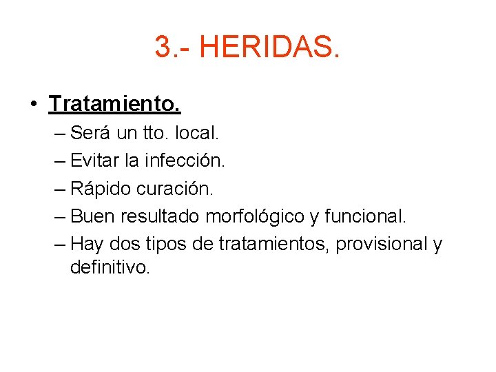 3. - HERIDAS. • Tratamiento. – Será un tto. local. – Evitar la infección.